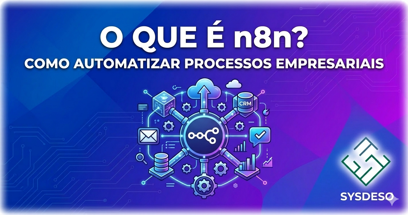 O que é n8n e Como Ele Pode Automatizar Sua Empresa Sem Programar